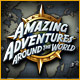 Amazing Adventures: Around the World