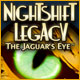 NightShift Legacy: The Jaguar`s Eye